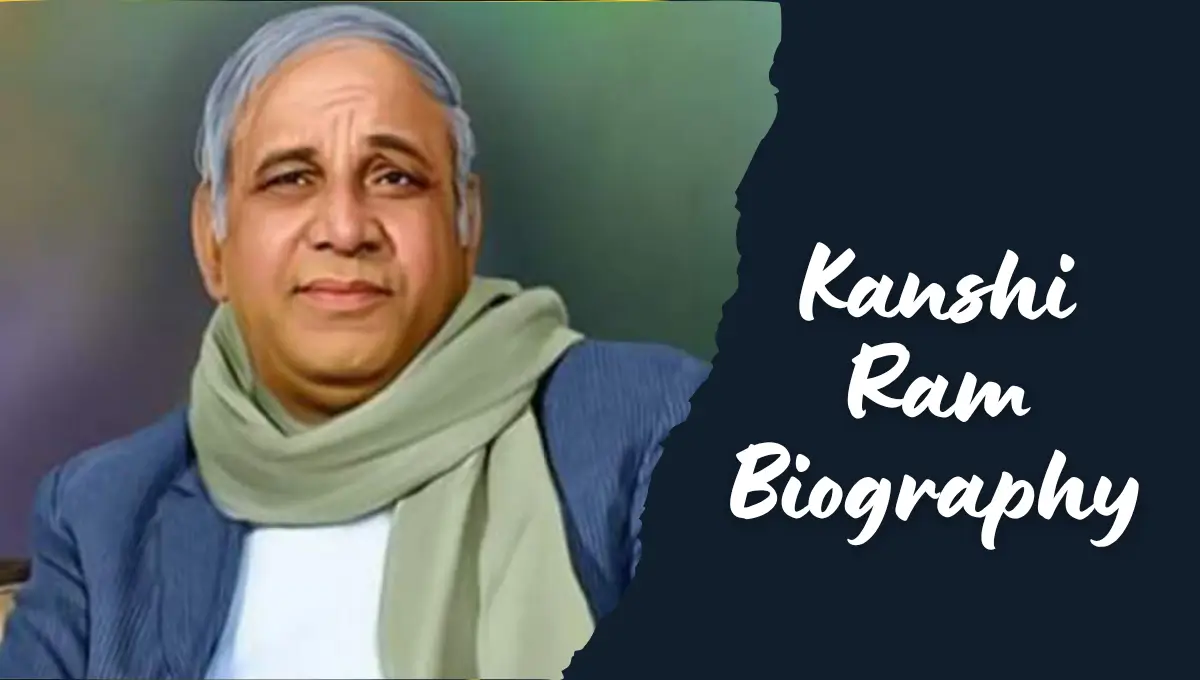 Kanshi Ram Biography कांशीराम की जीवनी: बहुजन समाज पार्टी के संस्थापक और दलित उत्थान के नायक | Kanshi Ram Biography in Hindi